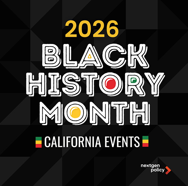 2026 Black History Month California Events - NextGen Policy