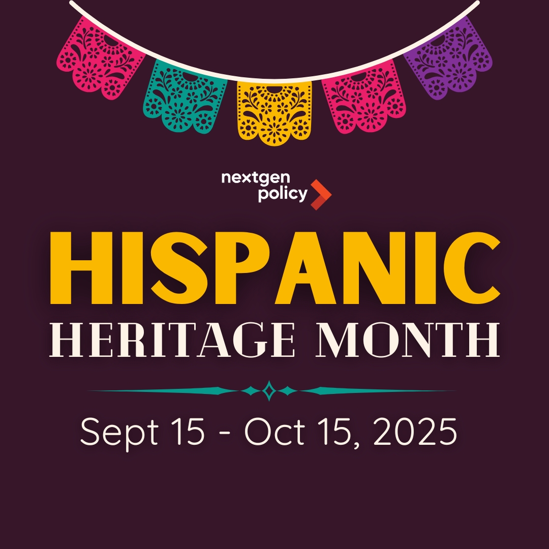 Hispanic Heritage Month 2025 - NextGen Policy